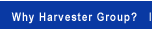 Why Harvester Group?